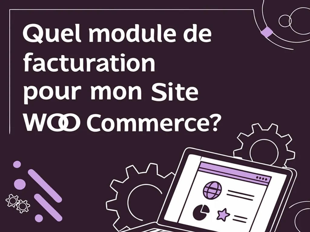 Quel module de facturation pour mon site WooCommerce ? | Article de Blog : Sourcing & Digitale Solutions